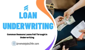 Loan Underwriting Common Reasons Loans Fall Through in Underwriting